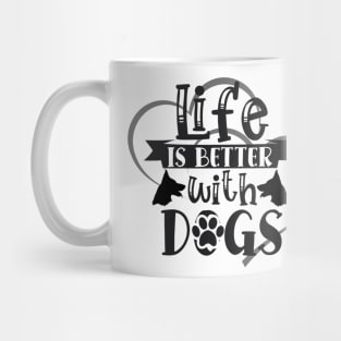 Life Is Better With Dogs Mug